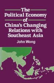 The Political Economy of China’s Changing Relations with Southeast Asia