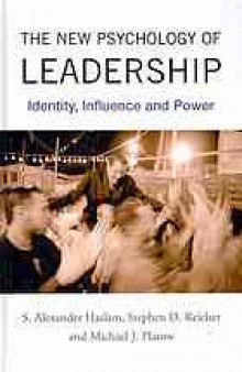 The new psychology of leadership : identity, influence, and power