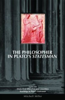 The philosopher in Plato's Statesman : together with "Dialectical education and unwritten teachings in Plato's Statesman"