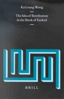 The Idea of Retribution in the Book of Ezekiel (Supplements to Vetus Testamentum)