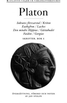 Skrifter. Bok 1, Sokrates försvarstal ; Kriton ; Euthyfron ; Laches ; Den mindre Hippias ; Gästabudet ; Faidon ; Gorgias.