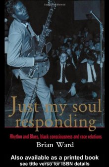 Just My Soul Responding: Rhythm And Blues, Black Consciousness And Race Relations