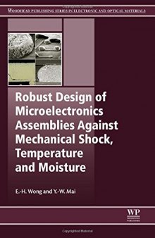 Robust Design of Microelectronics Assemblies Against Mechanical Shock, Temperature and Moisture