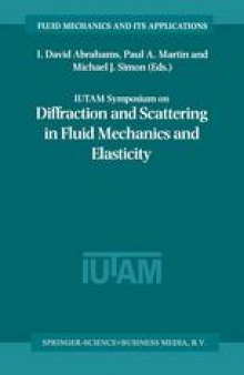 IUTAM Symposium on Diffraction and Scattering in Fluid Mechanics and Elasticity: Proceeding of the IUTAM Symposium held in Manchester, United Kingdom, 16–20 July 2000