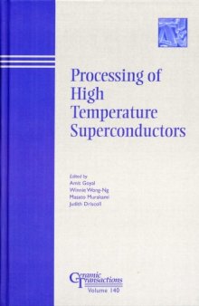 Processing of High Temperature Superconductors: Proceedings of the symposium held at the 104th Annual Meeting of The American Ceramic Society, April 28-May 1, ... Transactions (Ceramic Transactions Series)