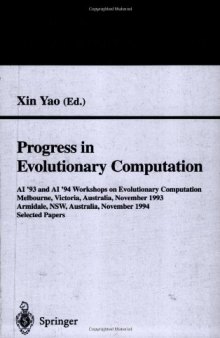 Progress in Evolutionary Computation: AI '93 and AI '94 Workshops on Evolutionary Computation Melbourne, Victoria, Australia, November 16, 1993 Armidale, NSW, Australia, November 21–22, 1994 Selected Papers