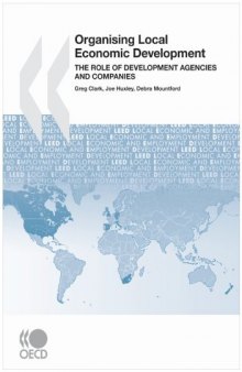 Local Economic and Employment Development (Leed) Organising Local Economic Development: The Role of Development Agencies and Companies  