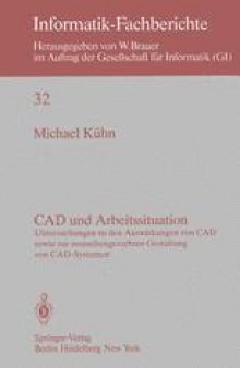 CAD und Arbeitssituation: Untersuchungen zu den Auswirkungen von CAD sowie zur menschengerechten Gestaltung von CAD-Systemen