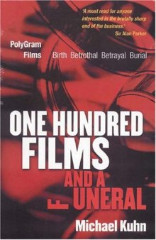 One Hundred Films and a Funeral: PolyGram Films: Birth, Betrothal, Betrayal, and Burial