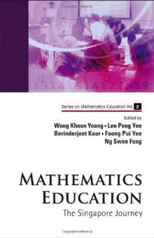 Mathematics Education: The Singapore Journey (Series on Mathematics Education)