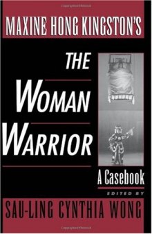 Maxine Hong Kingston's The Woman Warrior: A Casebook (Casebooks in Contemporary Fiction)