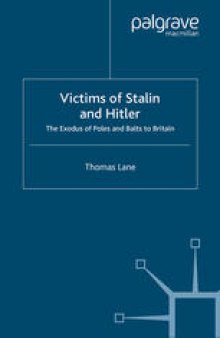 Victims of Stalin and Hitler: The Exodus of Poles and Balts to Britain