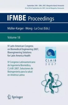 IV Latin American Congress on Biomedical Engineering 2007, Bioengineering Solutions for Latin America Health, September 24th-28th, 2007, Margarita Island, ... de Margarita, Venezuela (IFMBE Proceedings)