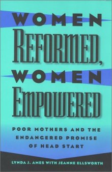 Women reformed, women empowered: poor mothers and the endangered promise of Head Start