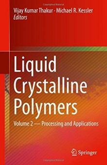 Liquid Crystalline Polymers: Volume 2--Processing and Applications