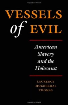 Vessels of Evil: American Slavery and the Holocaust