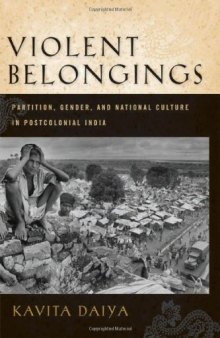 Violent Belongings: Partition, Gender, and  National Culture in Postcolonial India
