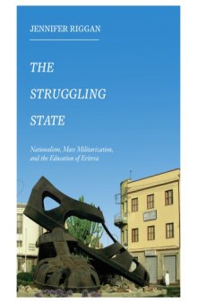 The Struggling State: Teachers, Mass Militarization and the Reeducation of Eritrea