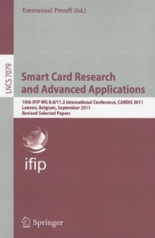 Smart Card Research and Advanced Applications: 10th IFIP WG 8.8/11.2 International Conference, CARDIS 2011, Leuven, Belgium, September 14-16, 2011, Revised Selected Papers