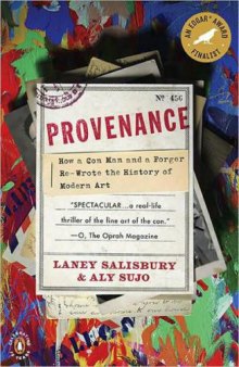 Provenance : how a con man and a forger rewrote the history of modern art