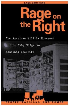 Rage on the Right: The American Militia Movement from Ruby Ridge to Homeland Security (People, Passions, and Power)