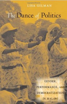 The Dance of Politics: Gender, Performance, and Democratization in Malawi (African Soundscapes)