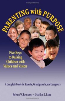 Parenting with Purpose: Five Keys to Raising Children with Values and Vision