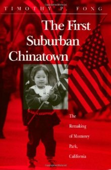 The First Suburban Chinatown: The Remaking of Monterey Park, California