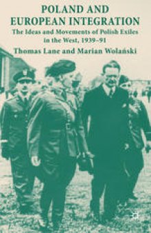Poland and European Integration: The Ideas and Movements of Polish Exiles in the West, 1939–91