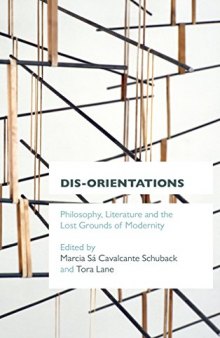 Dis-orientations : philosophy, literature, and the lost grounds of modernity