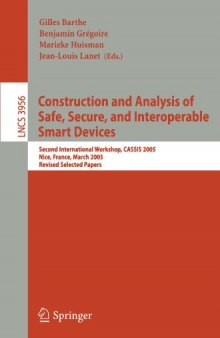Construction and Analysis of Safe, Secure, and Interoperable Smart Devices: Second International Workshop, CASSIS 2005, Nice, France, March 8-11, 2005, Revised Selected Papers