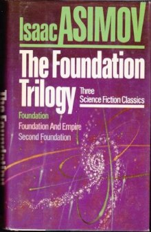 The Foundation Trilogy: Foundation, Foundation and Empire, Second Foundation  