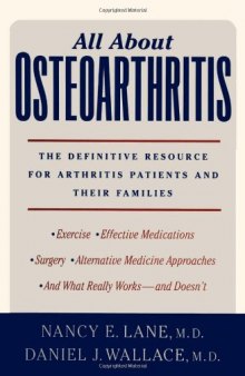 All About Osteoarthritis: The Definitive Resource for Arthritis Patients and Their Families  