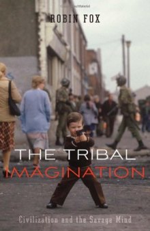 The Tribal Imagination: Civilization and the Savage Mind