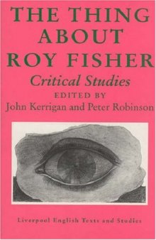 Thing About Roy Fisher: Critical Studies (Liverpool University Press - Liverpool English Texts & Studies)