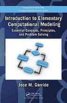 Introduction to elementary computational modeling : essential concepts, principles, and problem solving