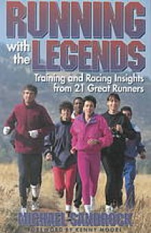Running with the legends : [training and racing insights from 21 great runners]