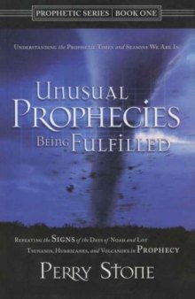 Unusual prophecies being fulfilled : understanding the prophetic times and seasons we are in