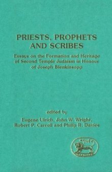 Priests, Prophets and Scribes: Essays on the Formation and Heritage of Second Temple Judaism in Honour of Joseph Blenkinsopp