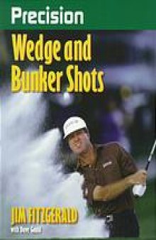 Precision wedge and bunker shots
