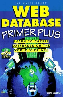 Web Database Primer Plus: Connect Your Database to the World Wide Web Using Html, Cgi, and Java
