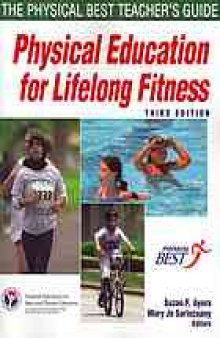 Physical education for lifelong fitness : the physical best teacher's guide