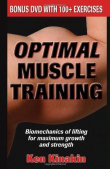 Optimal Muscle Training: Biomechanics of Lifting for Maximum Growth and Strength with DVD