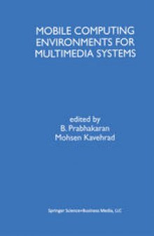 Mobile Computing Environments for Multimedia Systems: A Special Issue of Multimedia Tools and Applications An International Journal Volume 9, No. 1 (1999)