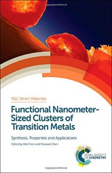 Functional Nanometer-sized Clusters of Transition Metals Synthesis, Properties and Applications