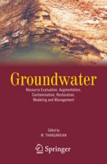 Groundwater: Resource Evaluation, Augmentation, Contamination, Restoration, Modeling and Management