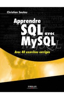 Apprendre SQL avec MySQL : avec 40 exercices corrigés