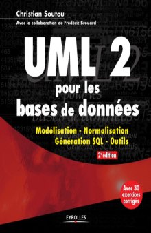 UML 2 pour les bases de données : [modélisation, normalisation, génération, SQL, outils avec 30 exercices corrigés]