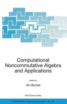 Computational Noncommutative Algebra and Applications: Proceedings of the NATO Advanced Study Institute, on Computatoinal Noncommutative Algebra and ... II: Mathematics, Physics and Chemistry)