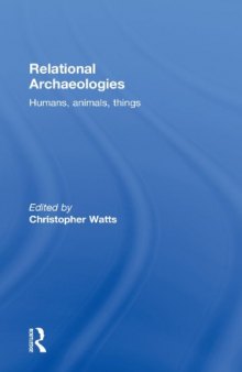Relational Archaeologies: Humans, Animals, Things